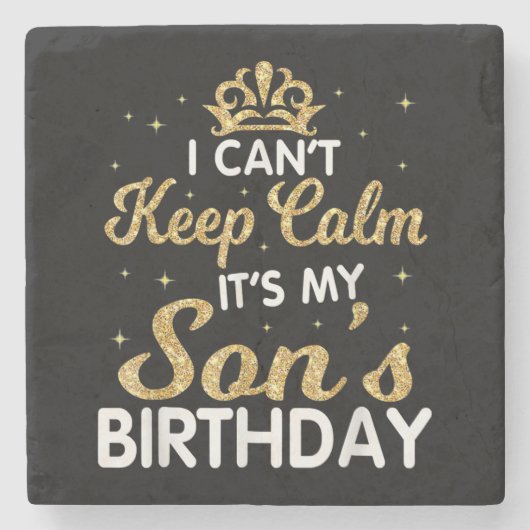 Cant Keep Calm Its My Son Birthday Gift Stenen Onderzetter (Voorkant)