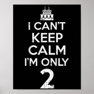 Cant Keep Calm Only 2 Grappige Tweede Verjaardag P Poster