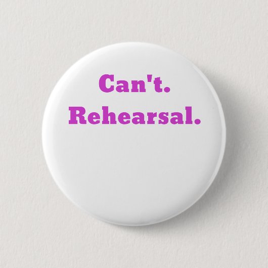 Cant Rehearsal Ronde Button 5,7 Cm (Voorkant)