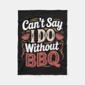 Can't Say I Do Without Bbq Barbecue Wedding Prosal Fleece Deken (Voorkant)