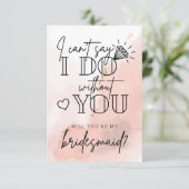 Can't Say I Do Without You Bridesmaid Proposal Not Bedankkaart (Staand voorkant)