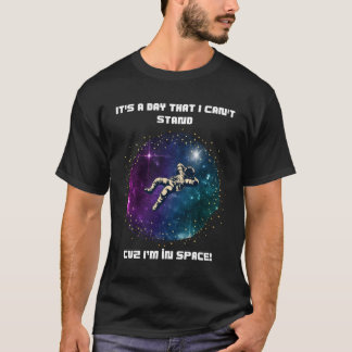 Can't Stand The Day - Floating Astronaut Space T-shirt