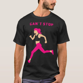 Cant Stop 1 T-shirt