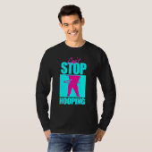 Cant Stop Hooping Hula Hooper Girl Dancing T-shirt (Voorkant volledig)