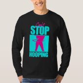 Cant Stop Hooping Hula Hooper Girl Dancing T-shirt (Voorkant)