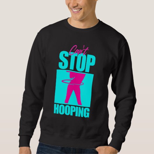 Cant Stop Hooping Hula Hooper Girl Dancing Trui (Voorkant)