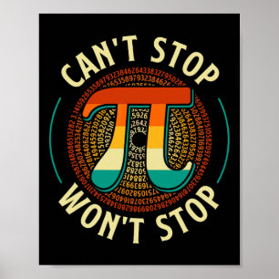 Can't Stop - Pi Day Wiskunde Lover Science Pi Symb Poster