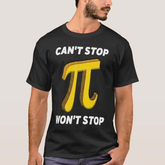 Can't Stop Pi Joke Math Geek Pi Day 2 T-shirt (Voorkant)
