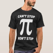 Can't Stop Pi Joke Math Geek T-shirt (Voorkant)
