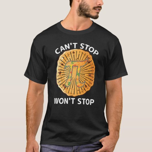 Can't Stop Pi Won't Stop Math Pi Day  Maths Club T-shirt (Voorkant)
