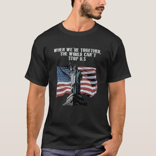 Cant Stop Us When Together Patriotic American Patr T-shirt (Voorkant)