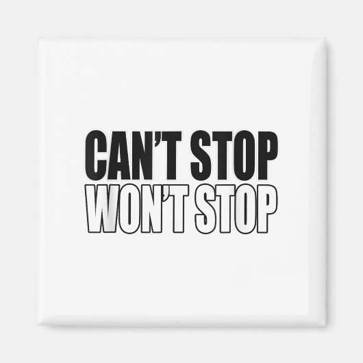 Can't Stop Won't Stop Motivational  Magneet (Voorkant)