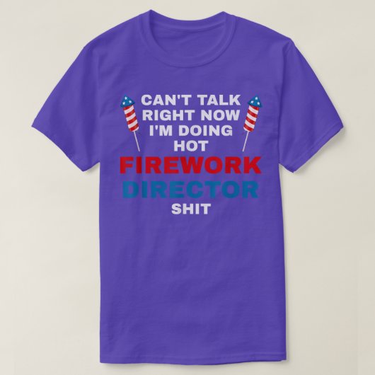 Cant Talk Right Now Fireworks Director Firework Am T-shirt (Design voorkant)