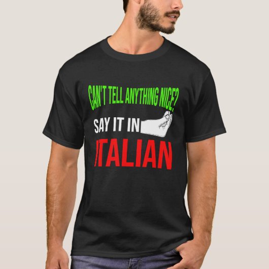 can't tell anything nice say it in Italian Italy V T-shirt (Voorkant)