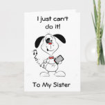 CAN'T TEXT *MY SISTER" ON YOUR BIRTHDAY-A CARD!!!! KAART<br><div class="desc">THIS PUP IS "SO WITH IT" HE CAN TEXT BUT NOT HIS "SISTER" ON "HER BIRTHDAY" FOR ONLY A "CARD WILL DO"!</div>