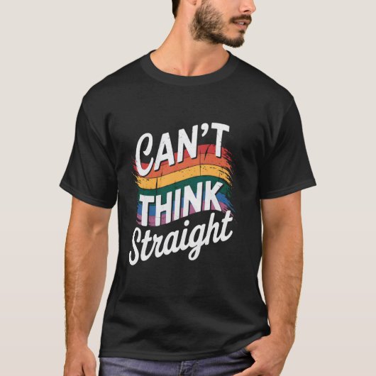 Can't Think Straight LGBTQ trots T-shirt (Voorkant)