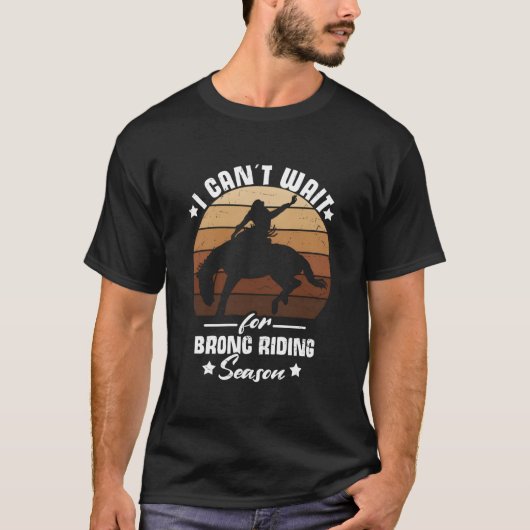 Cant Wait For Bronc Riding Season Cow Rodeo Bronc  T-shirt (Voorkant)