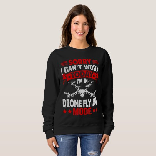 Can't Work Dron Flying Mode  Drone Pilot Enthusias Trui (Voorkant volledig)