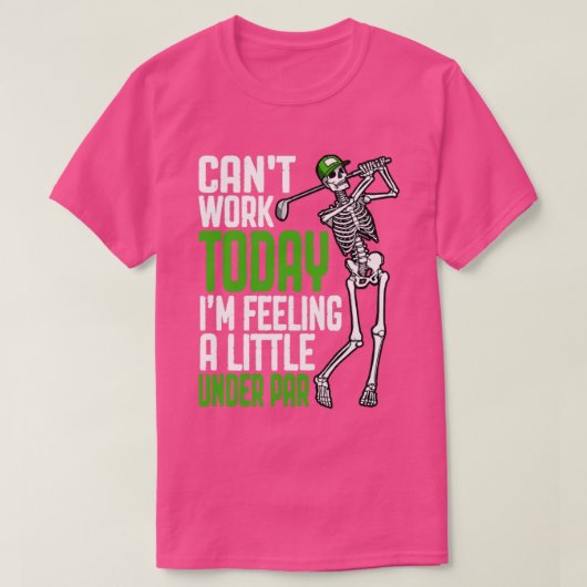Cant Work Today Im Feeling A Little Under Par Golf T-shirt (Design voorkant)