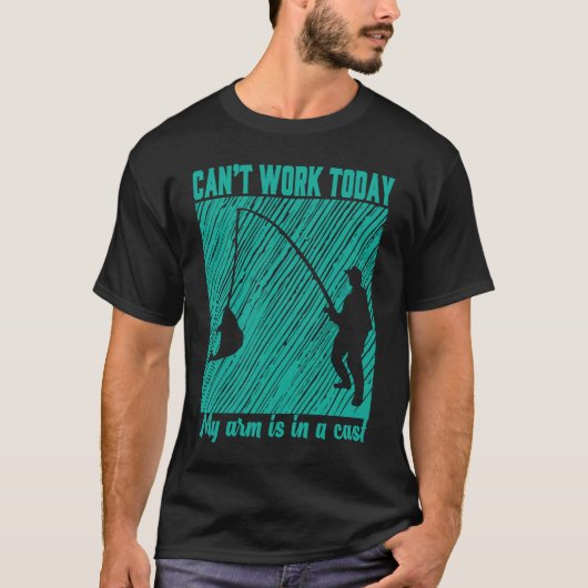 Can't Work Today My Arm is in a Cast  Fishing Grap T-shirt (Voorkant)