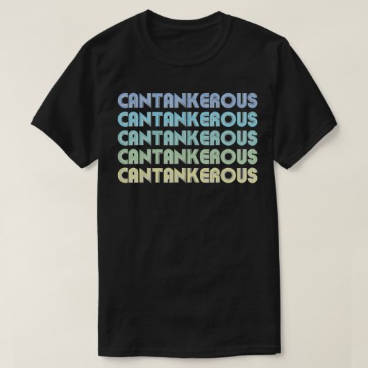 CANTANKEROUS grappige woorden op een Shirt  retro (Design voorkant)