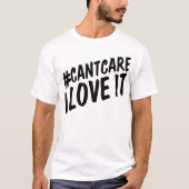 #CANTCARE IK HOOR ERVAN T-SHIRT (Voorkant)