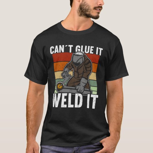 Canu2019t Glue It Weld It Welder T-shirt (Voorkant)