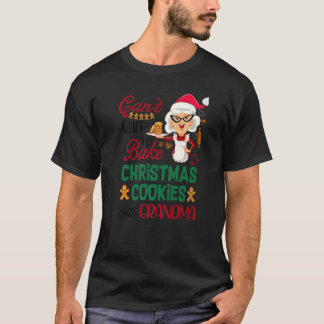 Canu2019t Wait To Bake Christmas Cookies With Gran T-shirt
