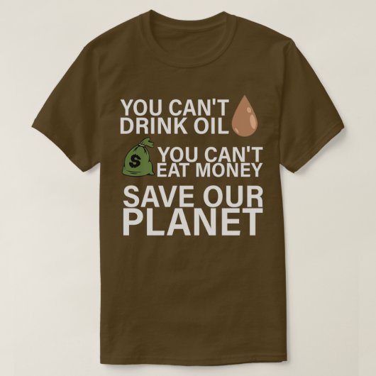 Canx27t Drink Oil Canx27t Eat Money Save Our Plane T-shirt (Design voorkant)
