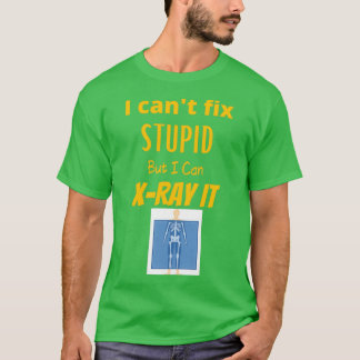 Canx27t Fix Stupid 1 T-shirt