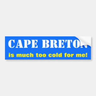 "CAPE BRETON is veel te koud voor mij!" (Canada) Bumpersticker