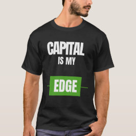 Capital Is My Edge — Trading Mindset Design T-shirt