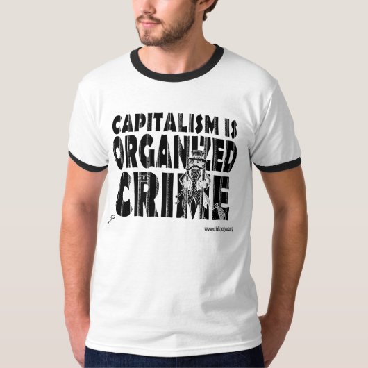 Capitalisme is georganiseerde misdaad (b/w) t-shirt (Voorkant)