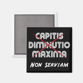capitis diminutio maxima non serviam magneet (Voorkant / Achterkant)