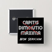 capitis diminutio maxima non serviam on black vierkante button 5,1 cm (Voorkant /achterkant)