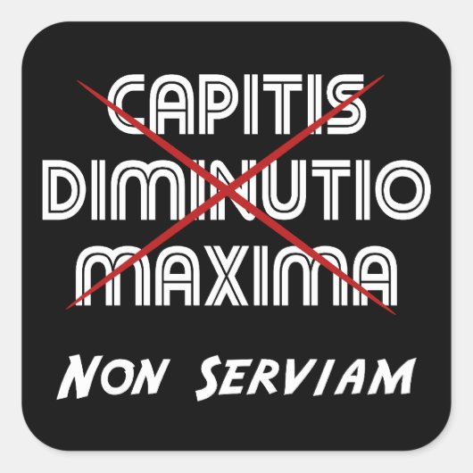 capitis diminutio maxima non serviam vierkante sticker (Voorkant)