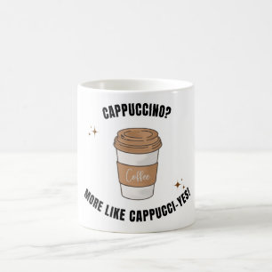 Cappuccino? Meer zoals Cappucci-yes mok