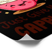 Cappuccino Queen, Just Give Me My Cappuccino Coffe Poster (Hoek)