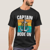 Captain Mode On Skipper Boat Owner Ship T-shirt (Voorkant)