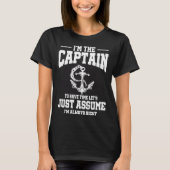 Captains Sayings Let's Just Assume I'm Always Righ T-shirt (Voorkant)