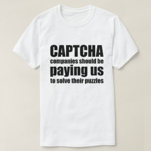 Captcha bedrijven zouden ons Citaat Meme moeten be T-shirt