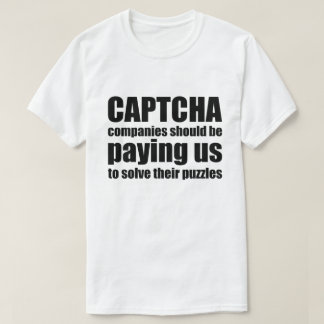 Captcha bedrijven zouden ons Citaat Meme moeten be T-shirt