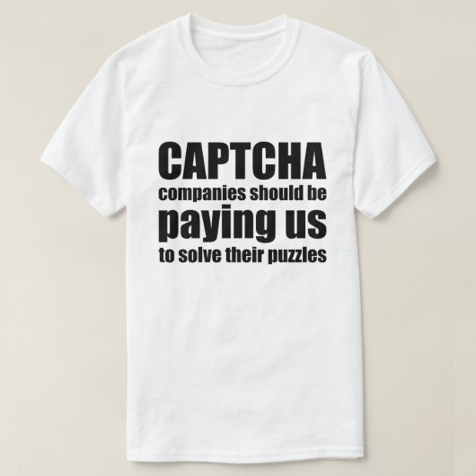 Captcha bedrijven zouden ons Citaat Meme moeten be T-shirt (Design voorkant)