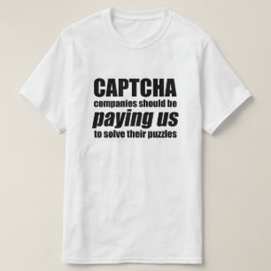Captcha bedrijven zouden ons Citaat Meme moeten be T-shirt