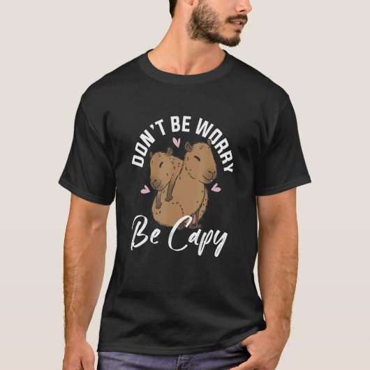 Capybara Animals Pet maakt zich geen zorgen over C T-shirt (Voorkant)