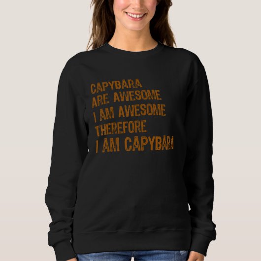 Capybara Are Awesome I am Awesome Therefore I am C Trui (Voorkant)