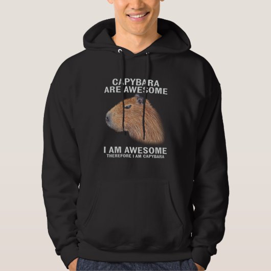 Capybara Are Awesome Therefore I m Capibara  Humor Hoodie (Voorkant)