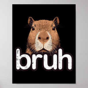 Capybara Bruh Grappige Capy Meme Knaagdier Mannen  Poster