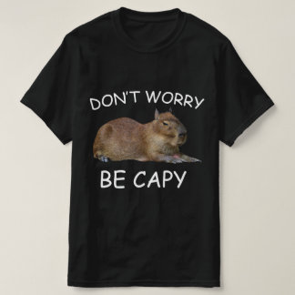 Capybara Dont Worry be Capy Funny Rodent T-shirt