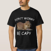 Capybara Dont Worry be Capy Funny Rodent T-shirt (Voorkant)